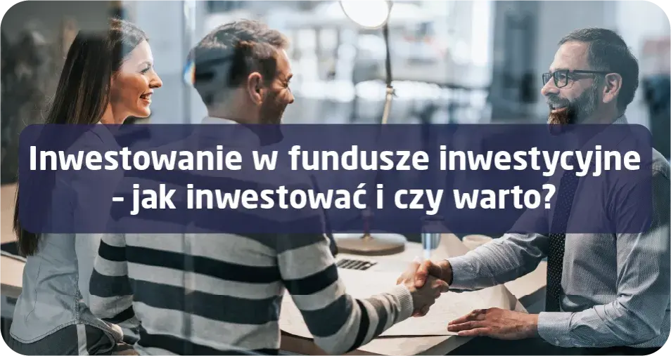 Czy warto inwestować w fundusze inwestycyjne? Zalety, ryzyka i praktyczne porady